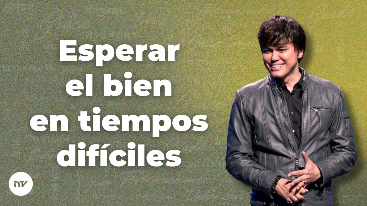 Esperar el bien en tiempos difíciles