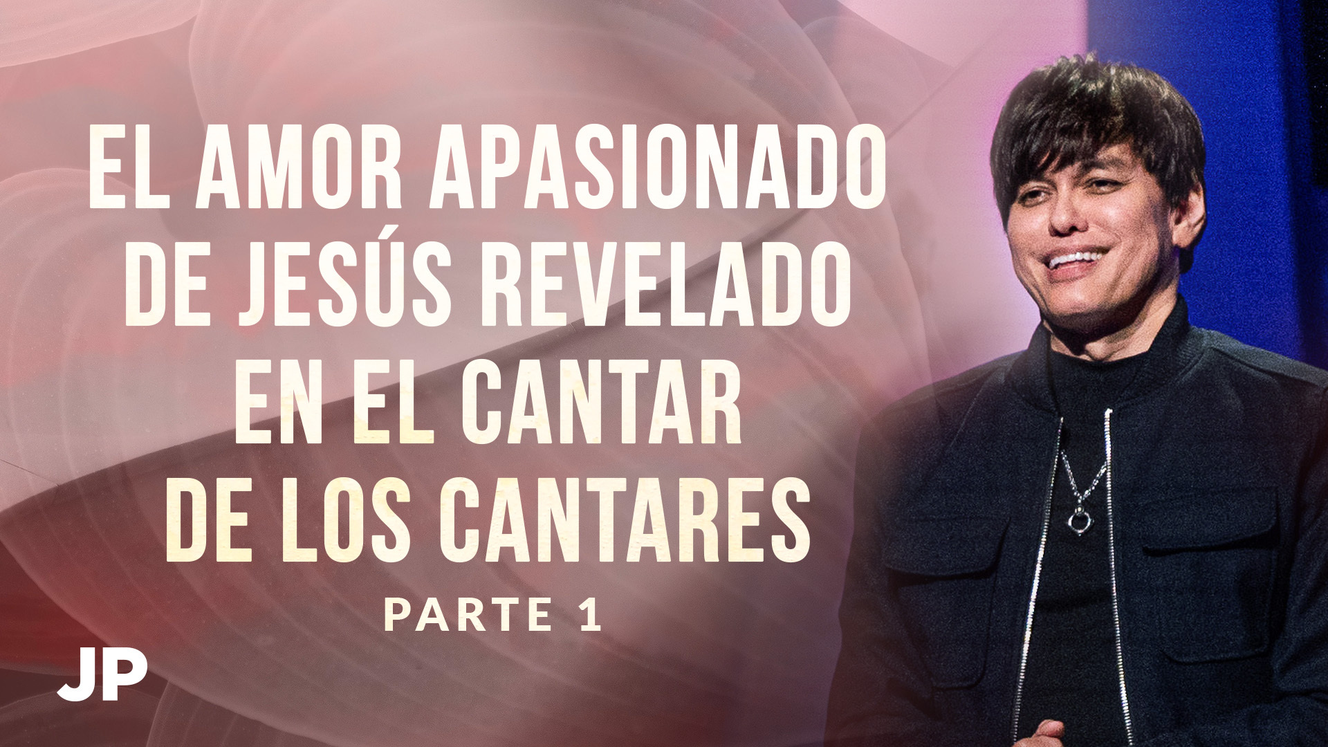 El amor apasionado de Jesús revelado en el Cantar de los Cantares, Parte 1