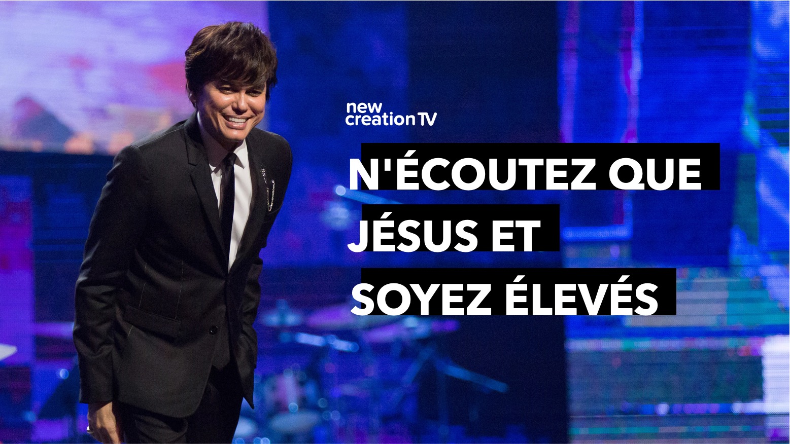 N’écoutez que Jésus et soyez élevés