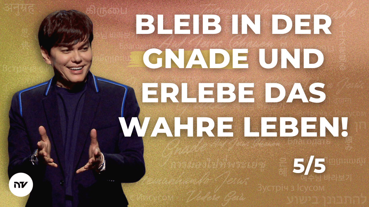 Bleib in der Gnade und erlebe das wahre Leben 5/5