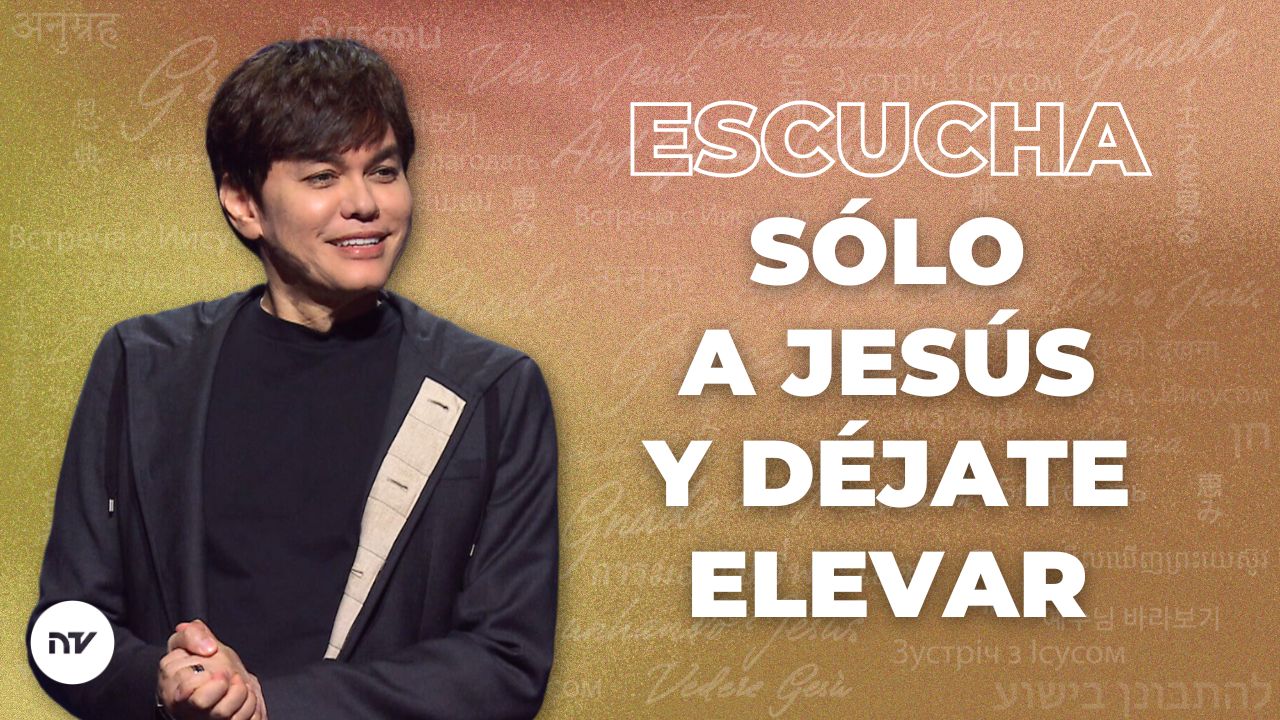 Escucha sólo a Jesús y déjate elevar