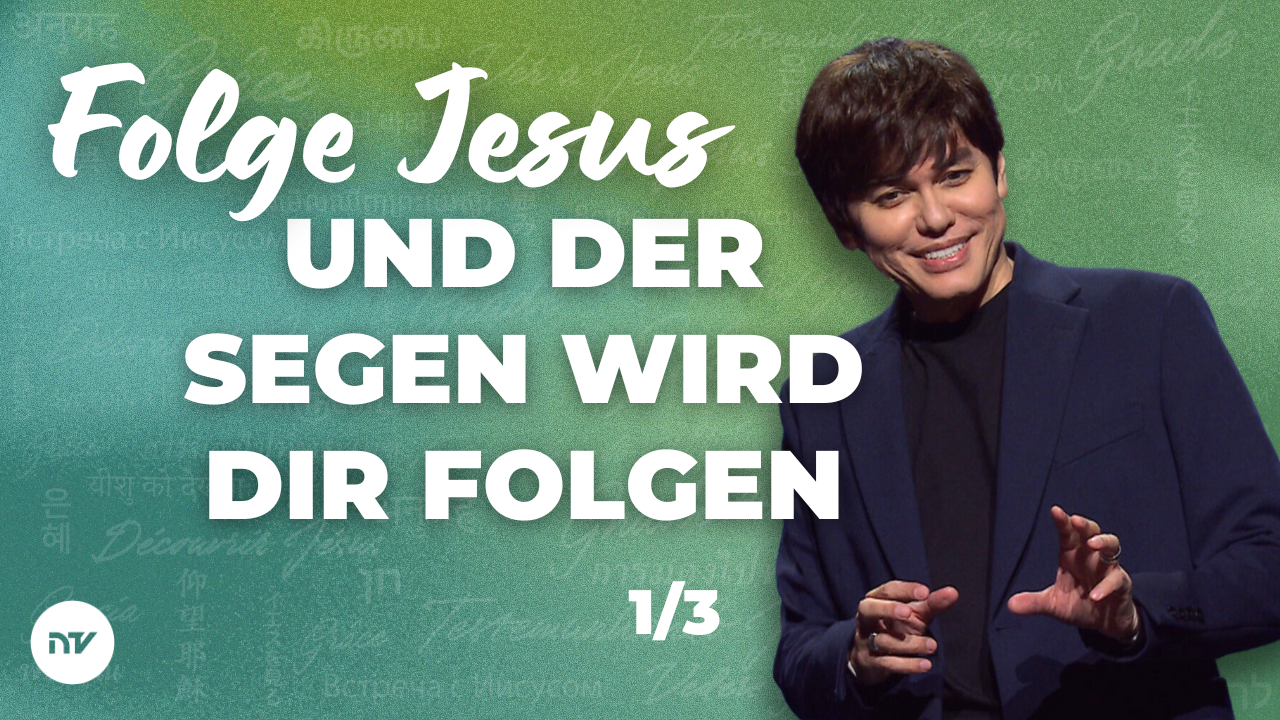 Folge Jesus und der Segen wird dir folgen 1/3