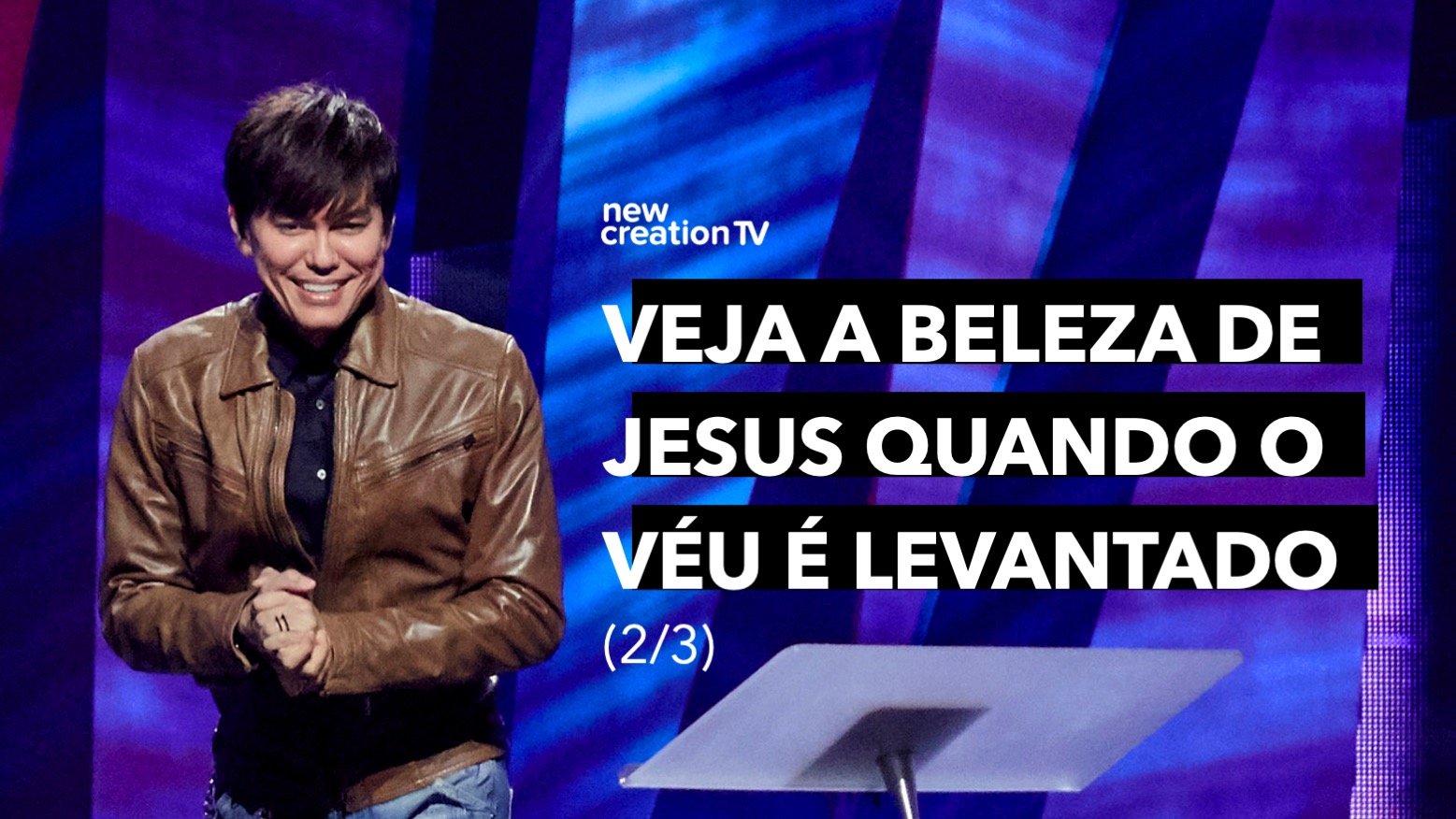 Veja A Beleza De Jesus Quando O Véu É Levantado 2/3 | New Creation TV Português