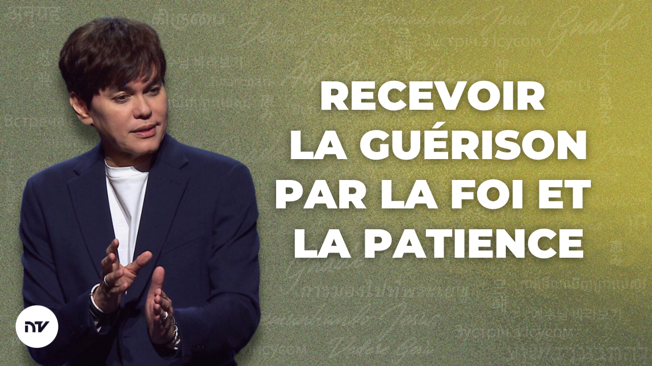 Recevoir la guérison par la foi et la patience