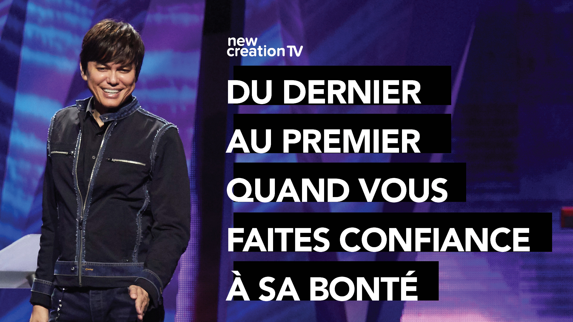 Du dernier au premier quand vous faites confiance à sa bonté
