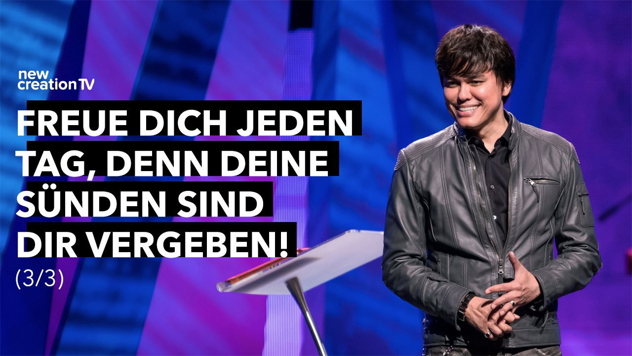 Freue dich jeden Tag, denn deine Sünden sind dir vergeben! 3/3