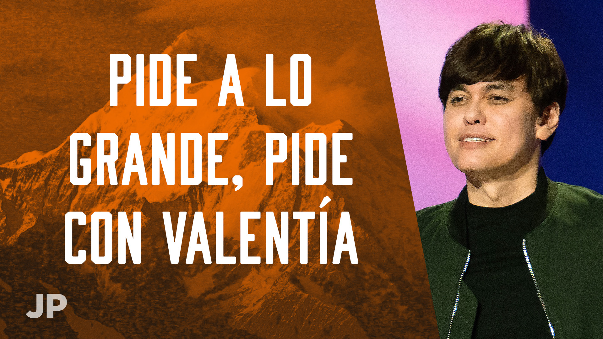 Pide a lo grande, pide con valentía