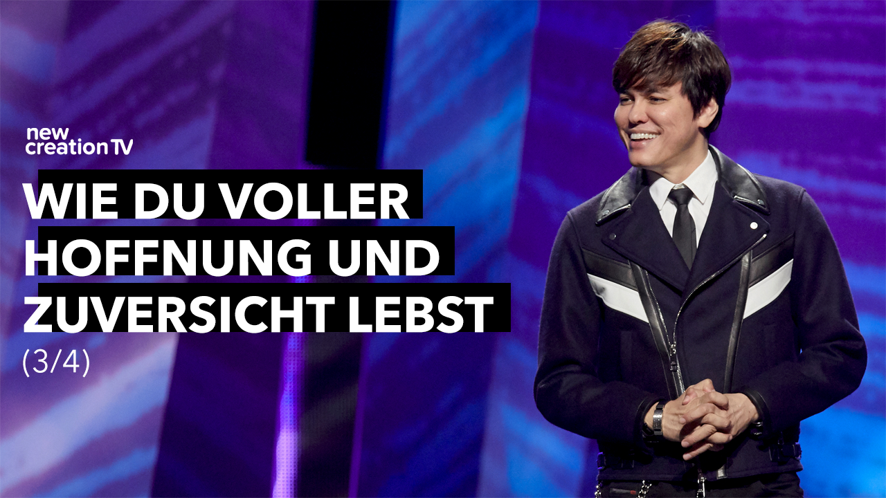 Wie du voller Hoffnung und Zuversicht lebst 3/4