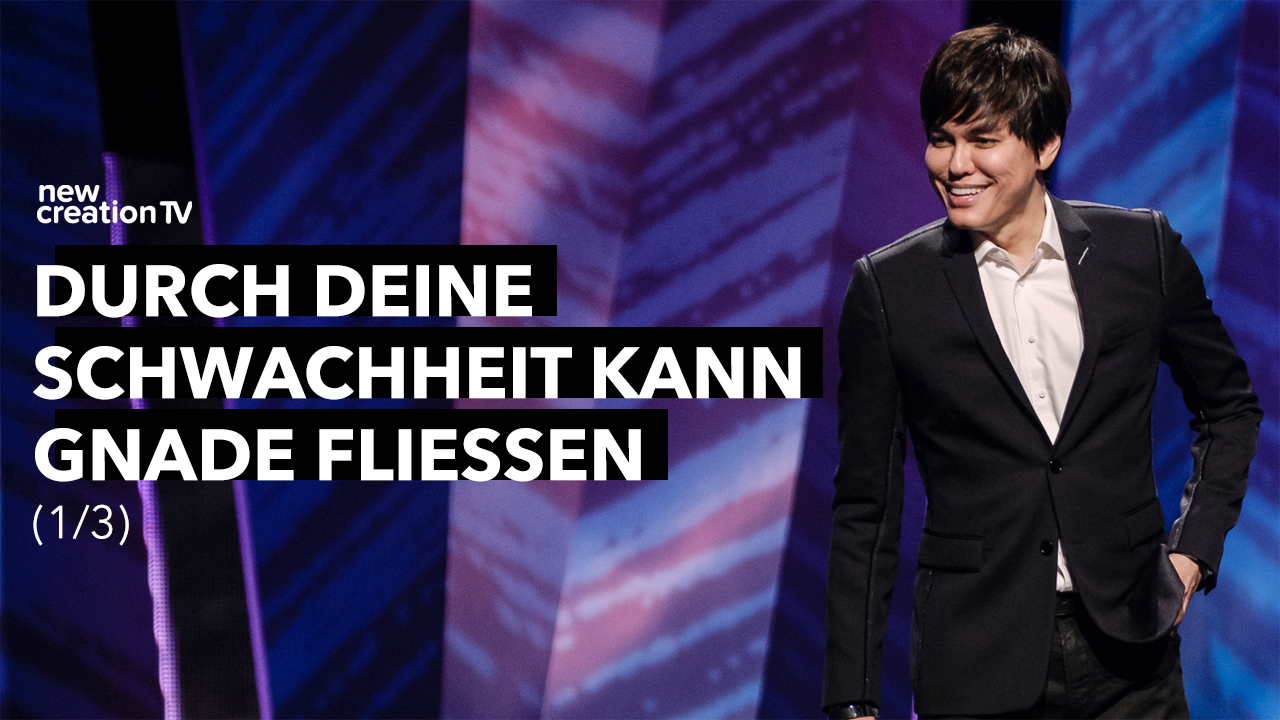 Durch deine Schwachheit kann Gnade fließen 1/3