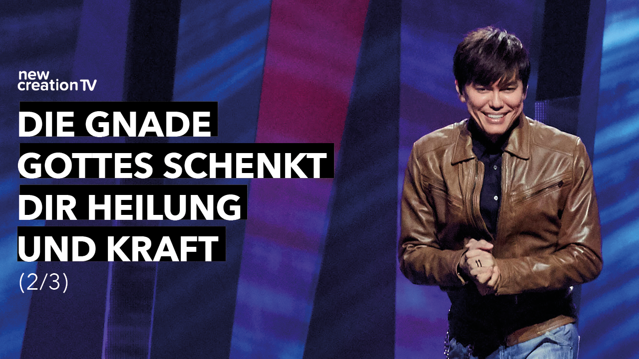 Die Gnade Gottes schenkt dir Heilung und Kraft 2/3
