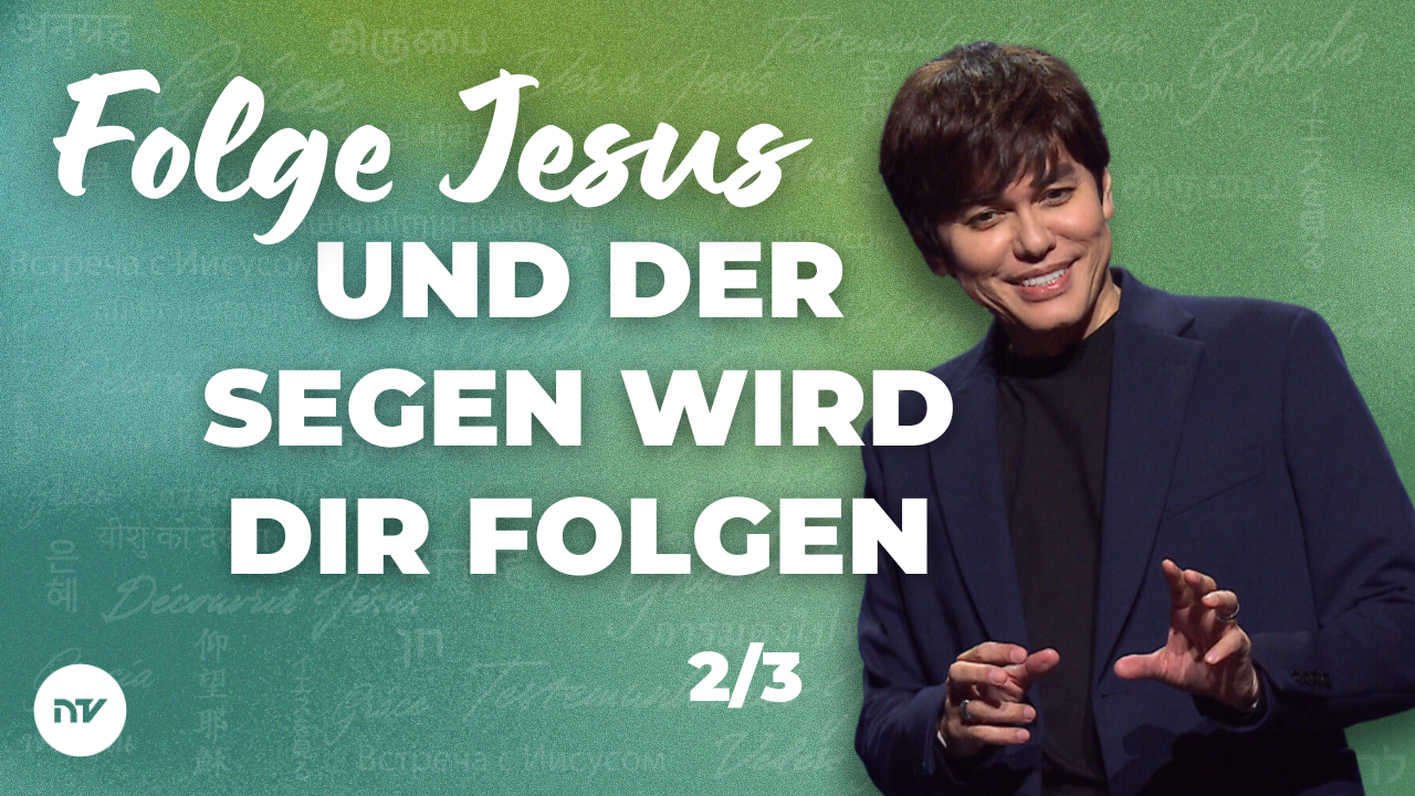 Folge Jesus und der Segen wird dir folgen 2/3