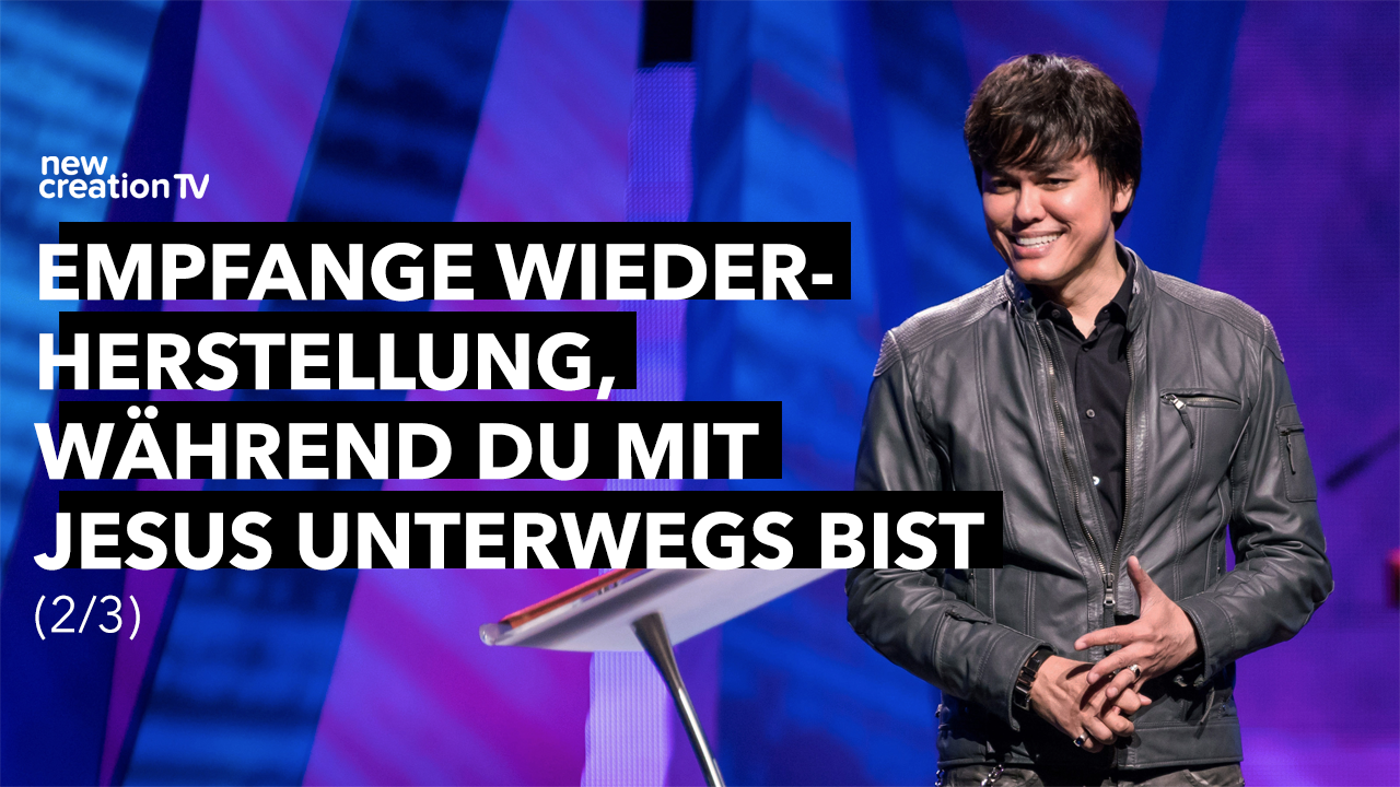 Empfange Wiederherstellung, während du mit Jesus unterwegs bist  2/3