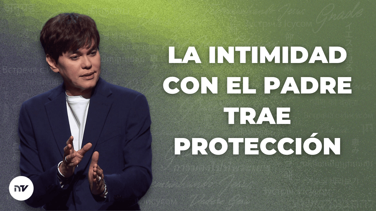 La intimidad con el Padre trae protección