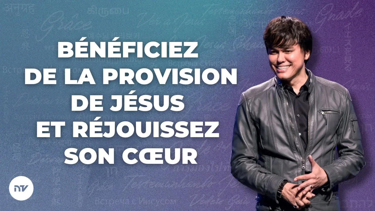 Bénéficiez de la provision de Jésus et réjouissez son cœur