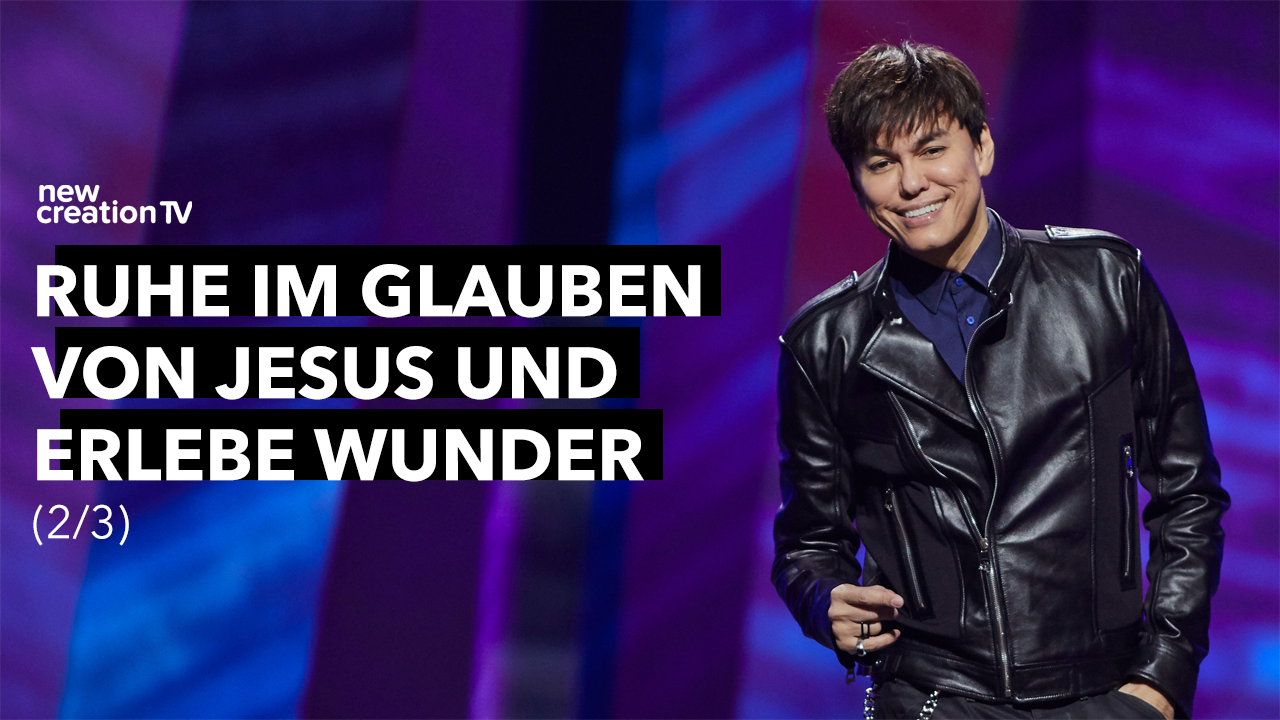 Ruhe im Glauben von Jesus und erlebe Wunder 2/3