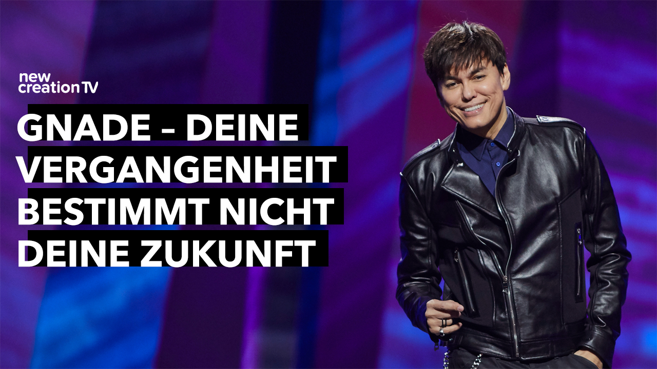 Gnade – deine Vergangenheit bestimmt nicht deine Zukunft