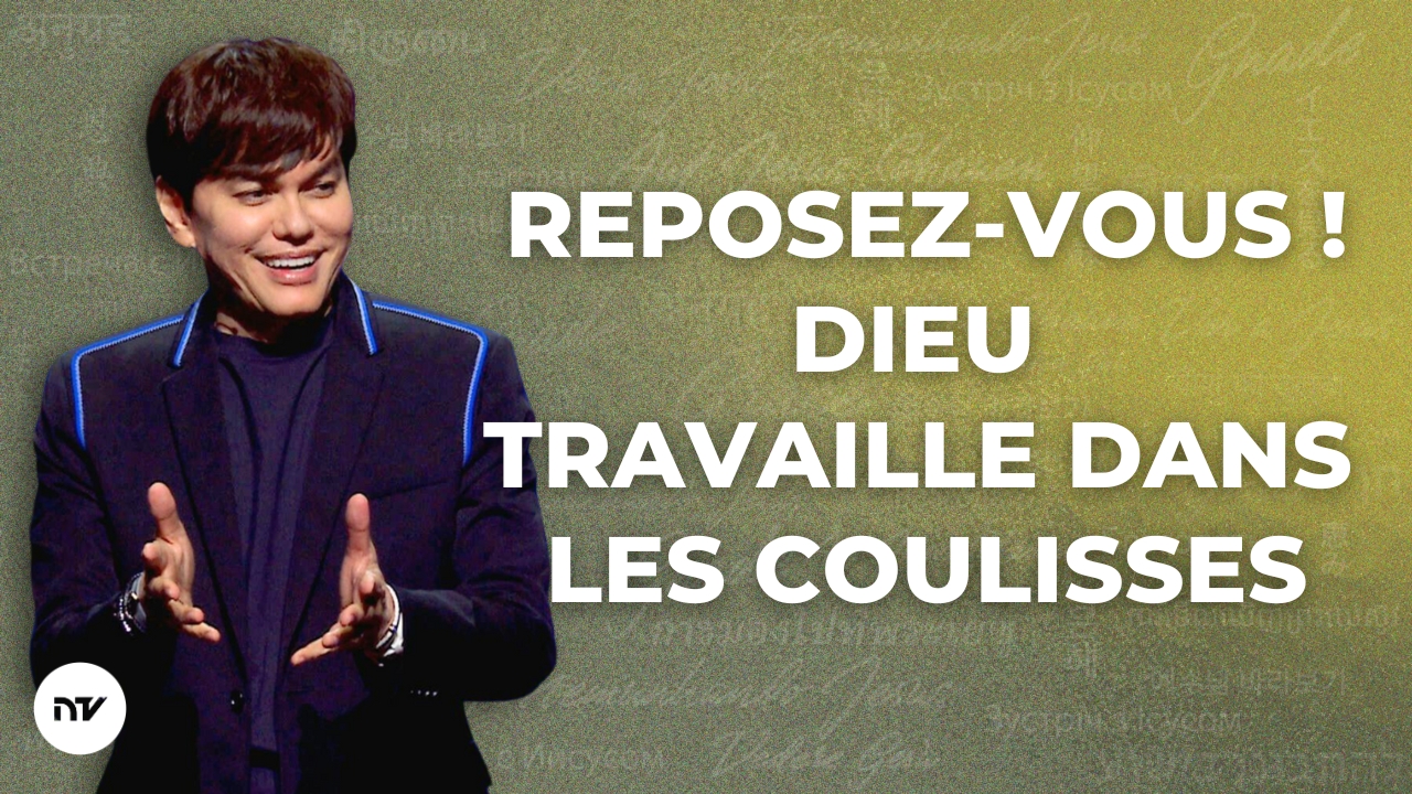 Reposez-vous ! Dieu travaille dans les coulisses