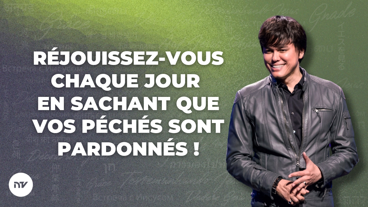 Réjouissez-vous chaque jour en sachant que vos péchés sont pardonnés !