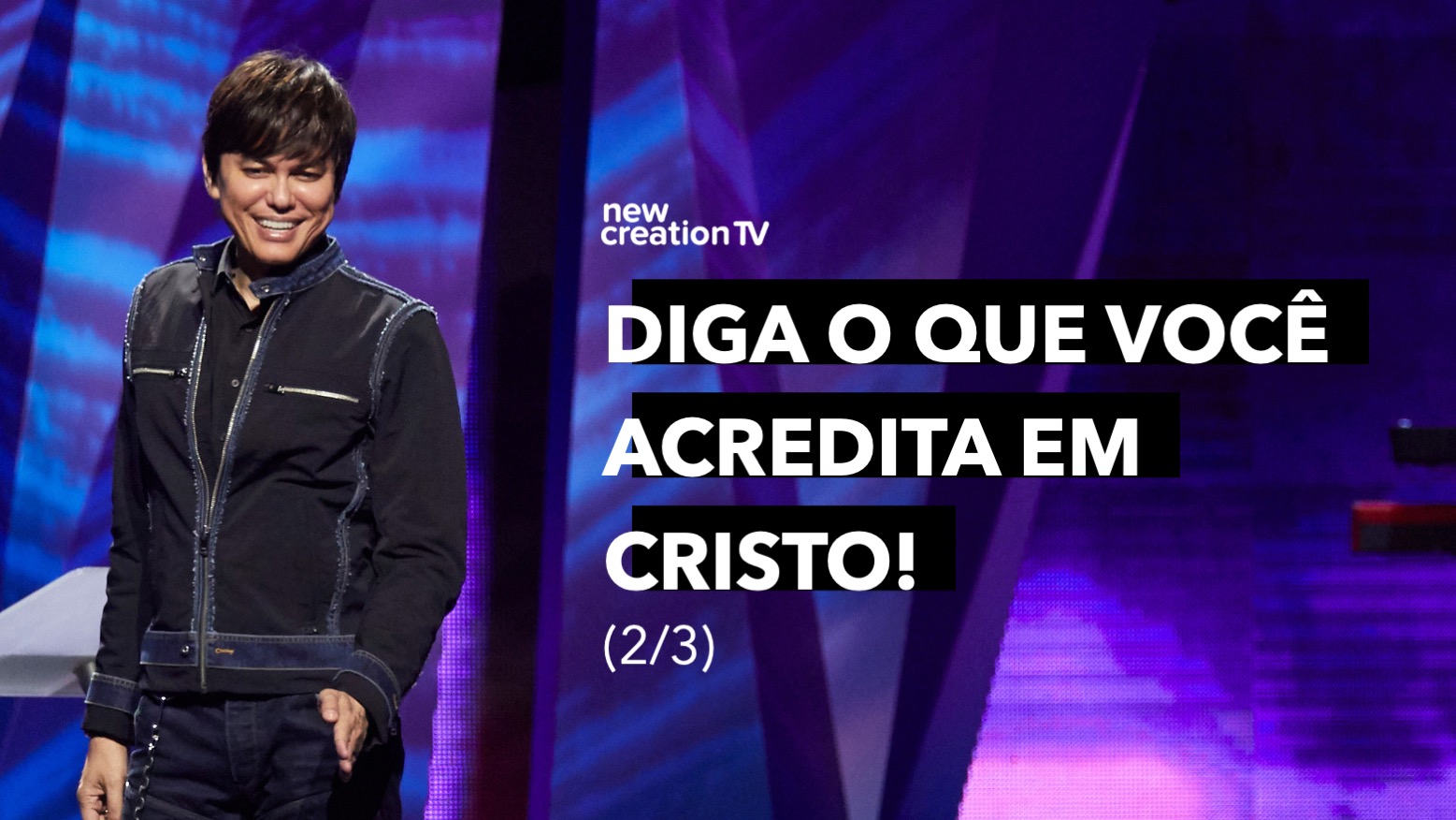 Diga O Que Você Acredita Em Cristo! 2/3 | New Creation TV Português