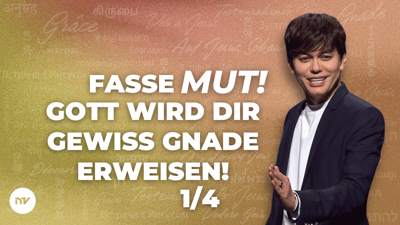Fasse Mut – Gott wird dir gewiss Gnade erweisen! 1/4