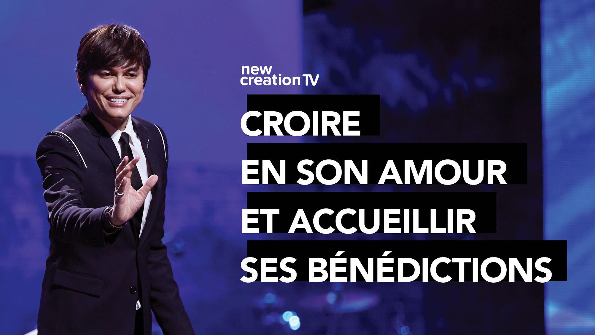 Croire en Son amour et accueillir Ses bénédictions