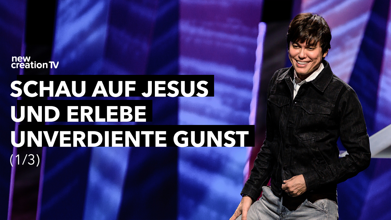 Schau auf Jesus und erlebe unverdiente Gunst 1/3