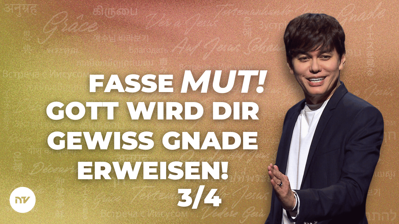 Fasse Mut – Gott wird dir gewiss Gnade erweisen! 3/4