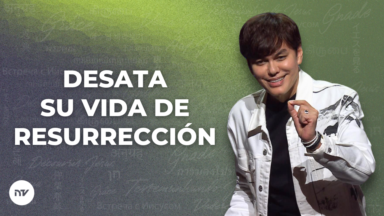 Desata Su vida de resurrección