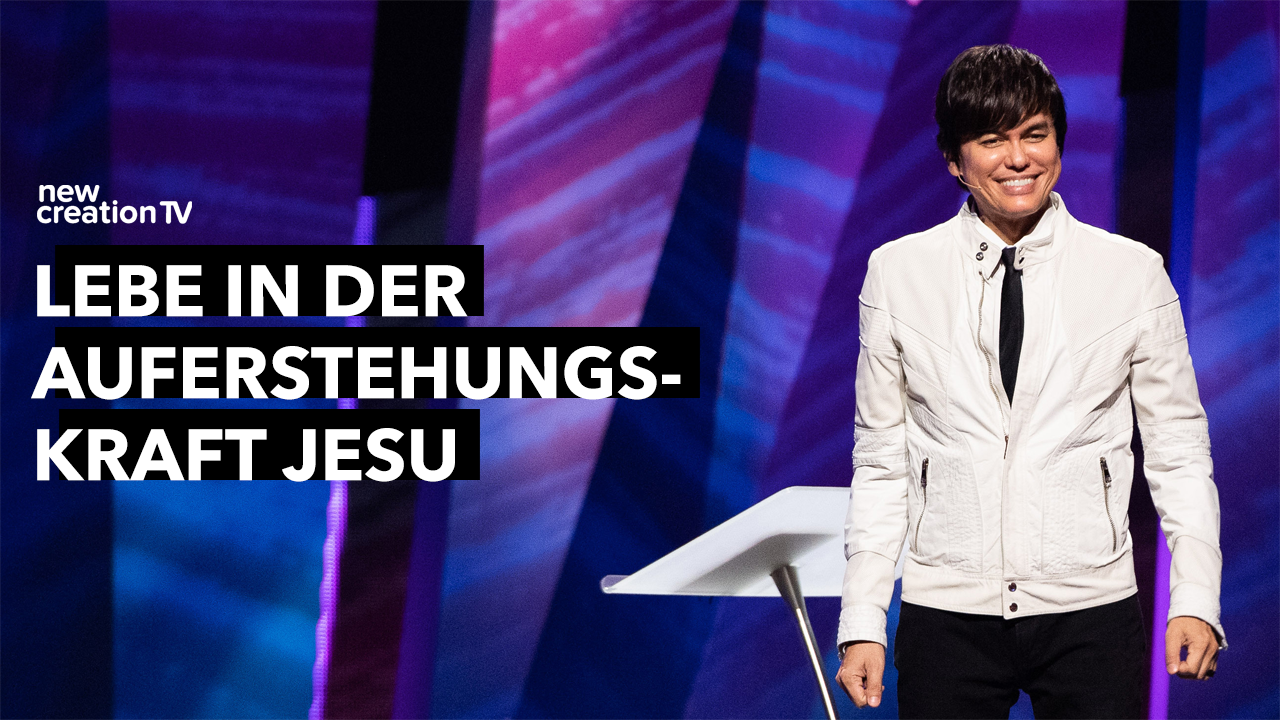 Lebe in der Auferstehungskraft Jesu