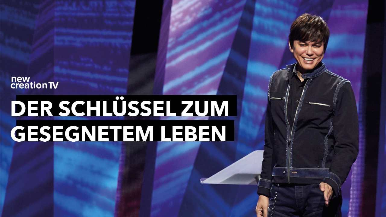 Der Schlüssel zu gesegnetem Leben
