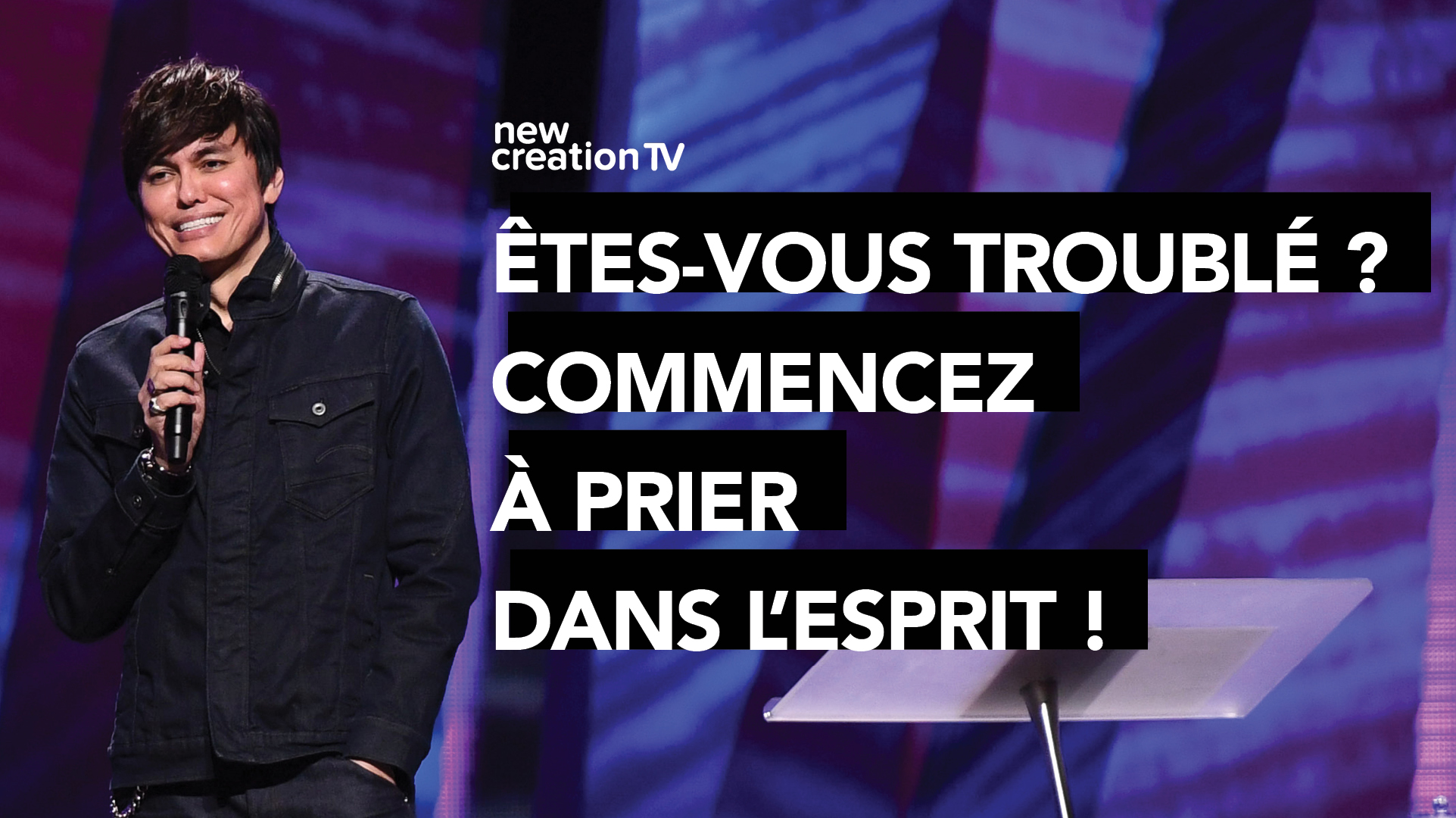 Êtes-vous troublé ? Commencez à prier dans l’Esprit !
