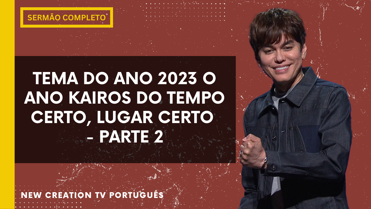 O Ano Kairos do Tempo Certo, Lugar Certo – Parte 2