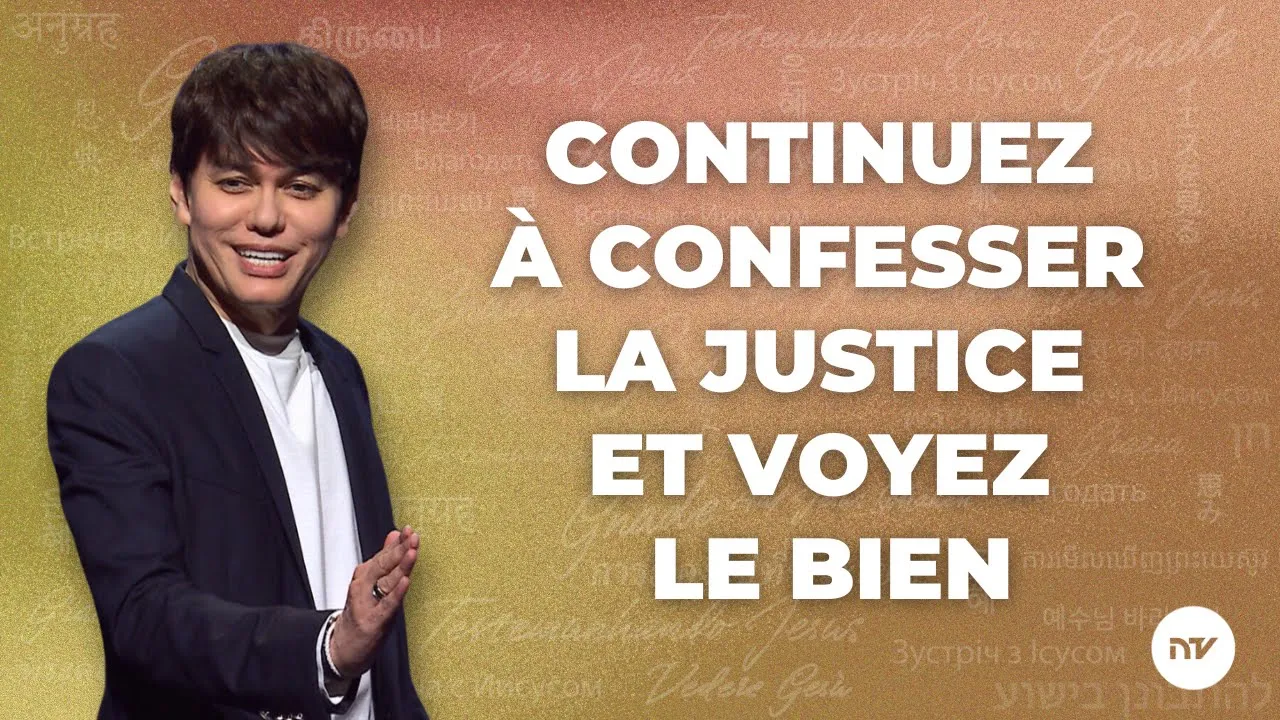 Continuez à confesser la justice et voyez le bien