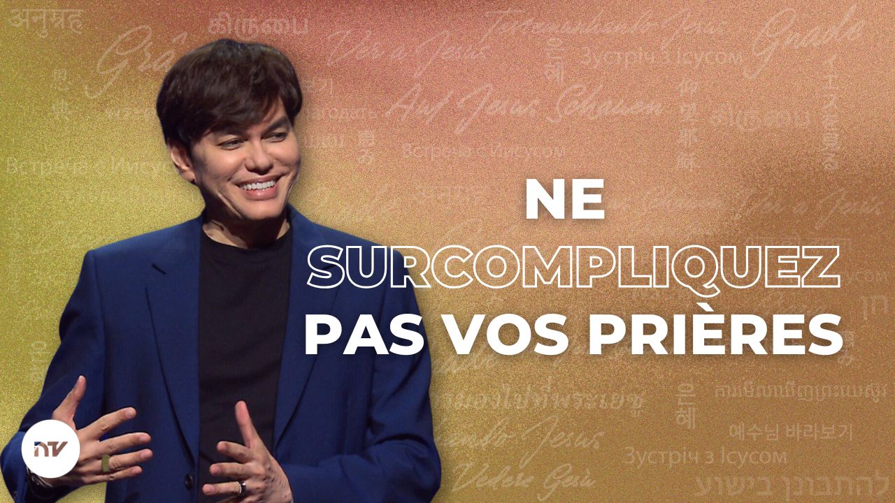 Des vérités pour développer votre vie de prière