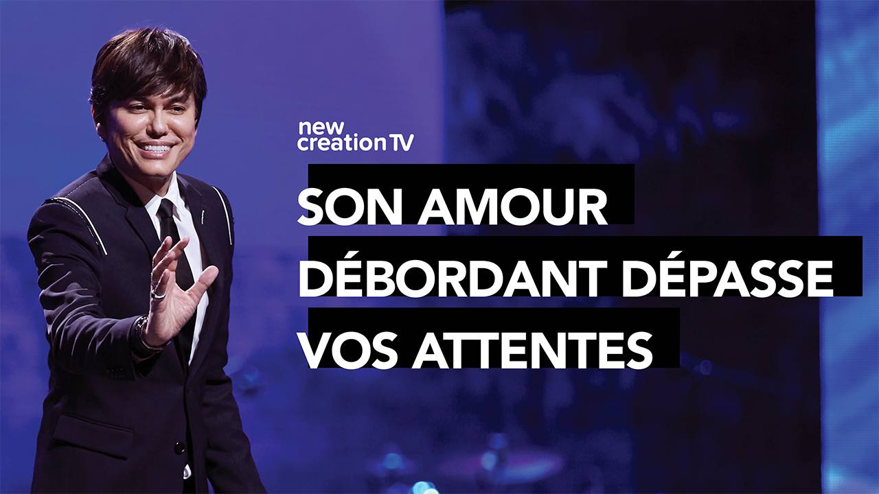 Son amour débordant dépasse vos attentes