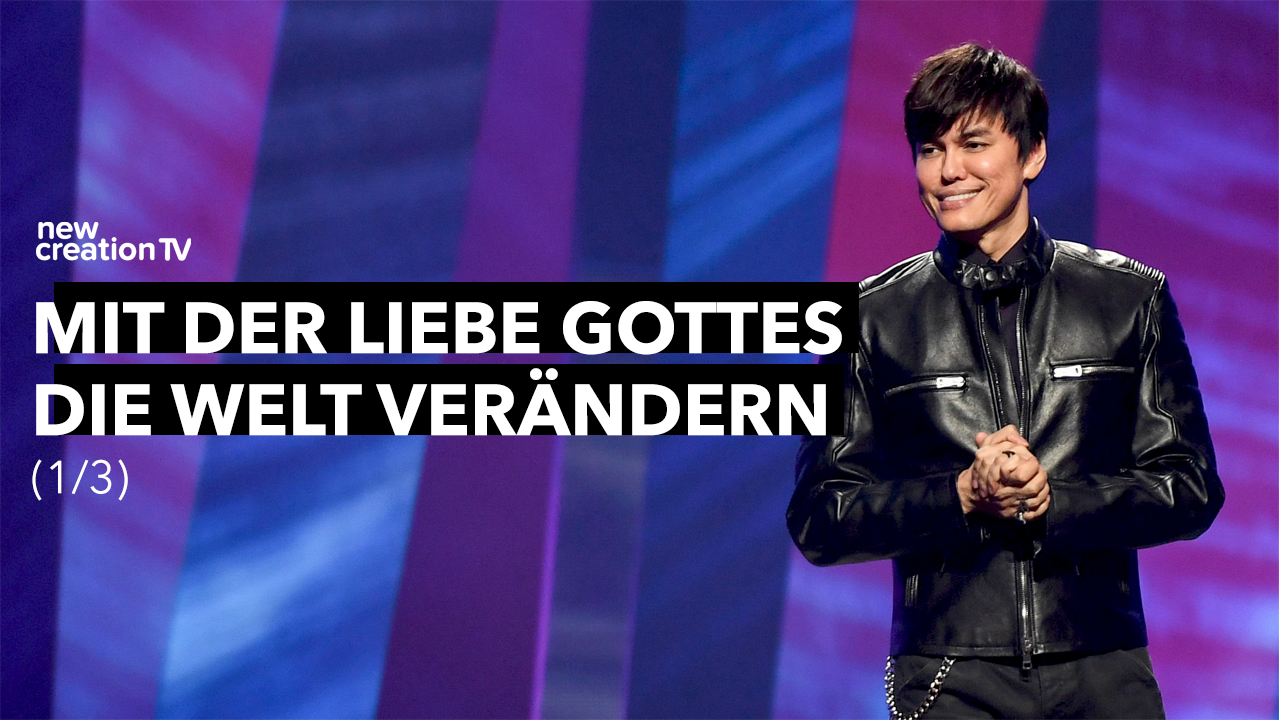 Mit der Liebe Gottes die Welt verändern 1/3