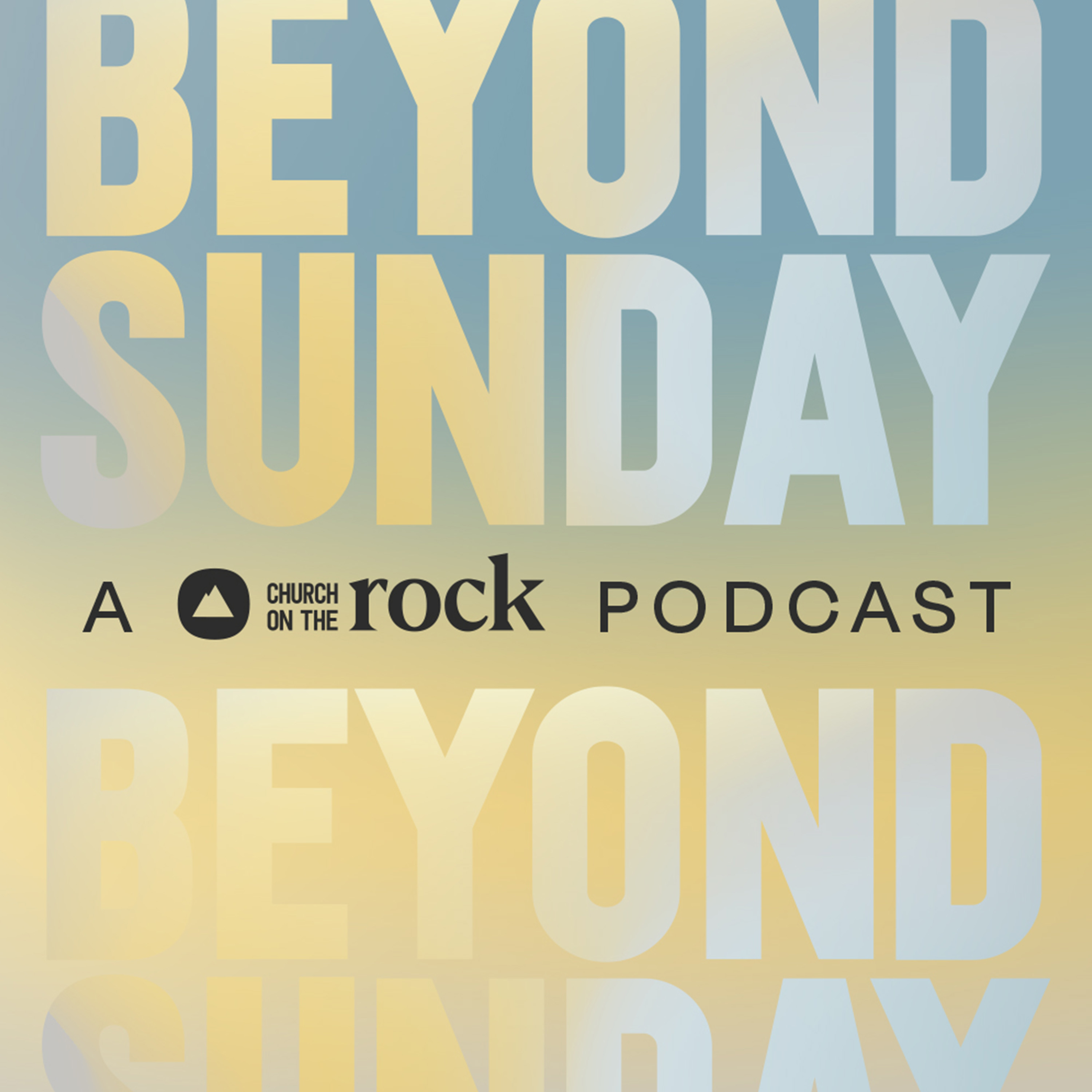 Beyond Sunday  A Church on the Rock Podcast cover art