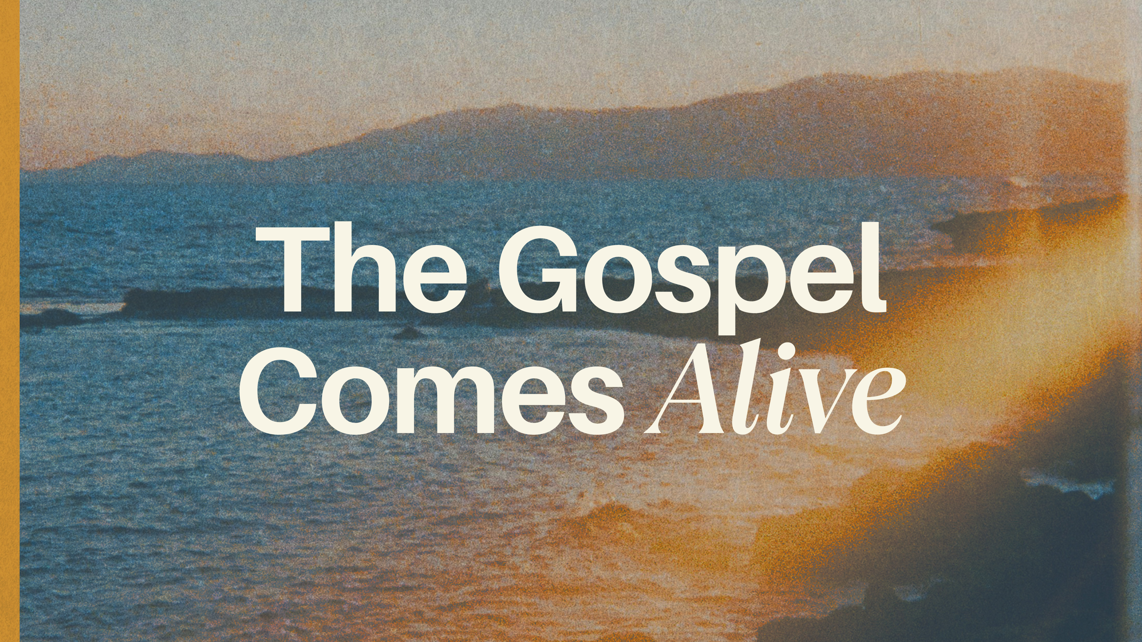 The Gospel Comes Alive
