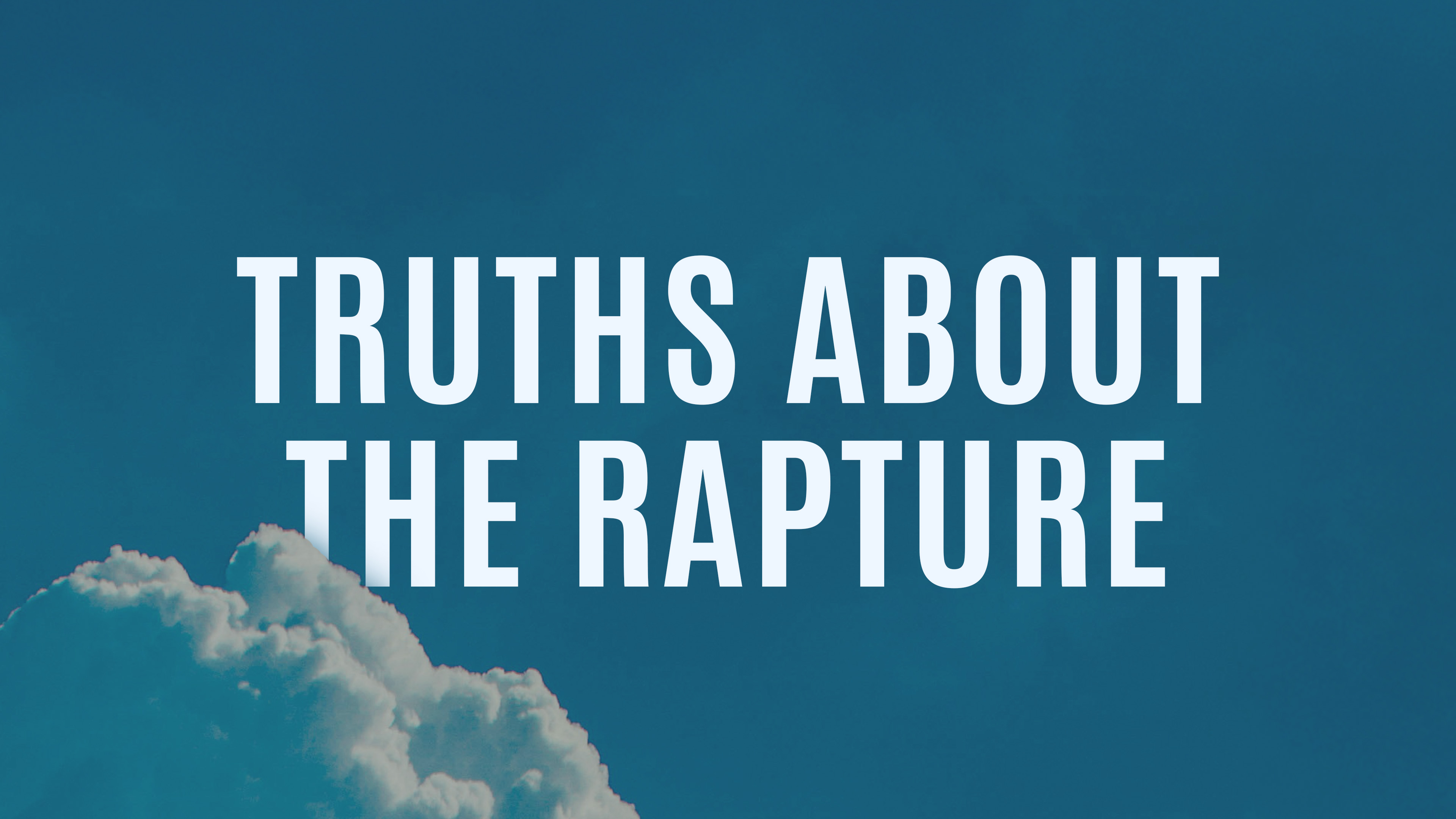 Truths About The Rapture