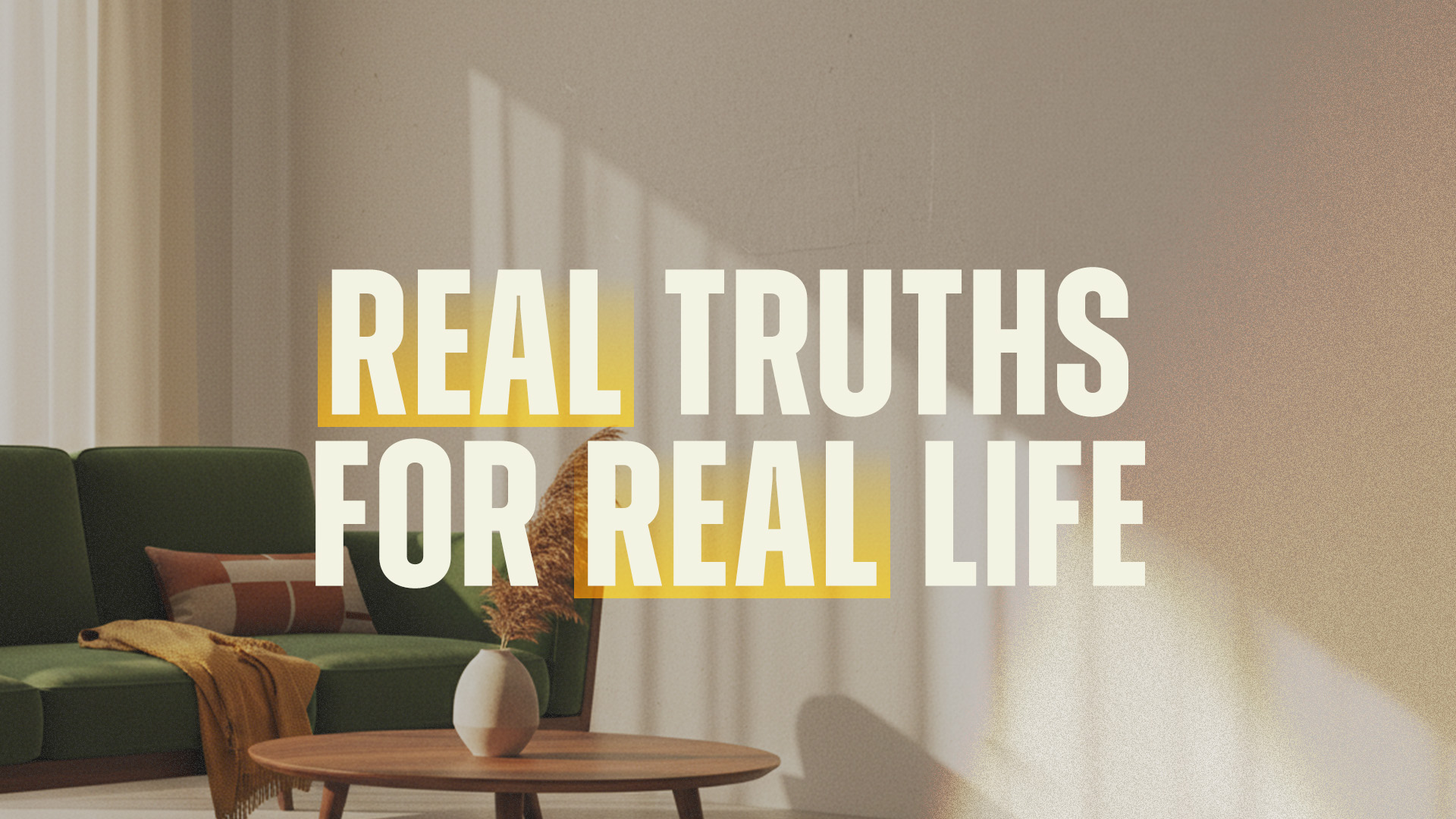 Real Truths For Real Life