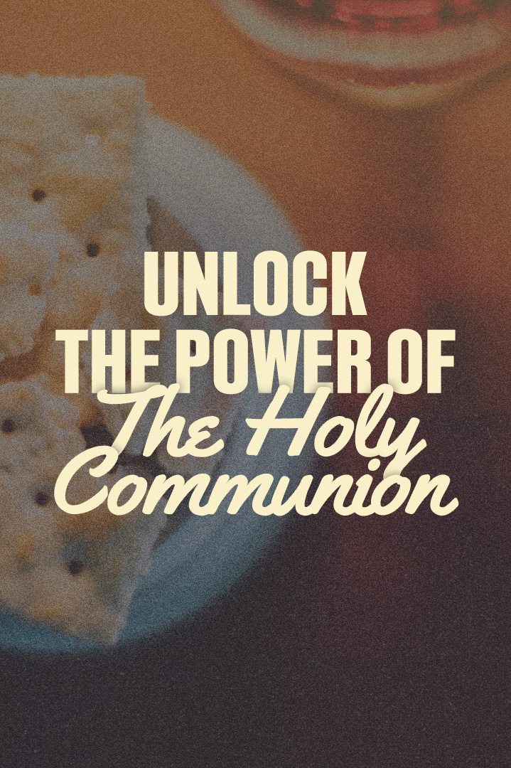 Unlock the Power of the Holy Communion