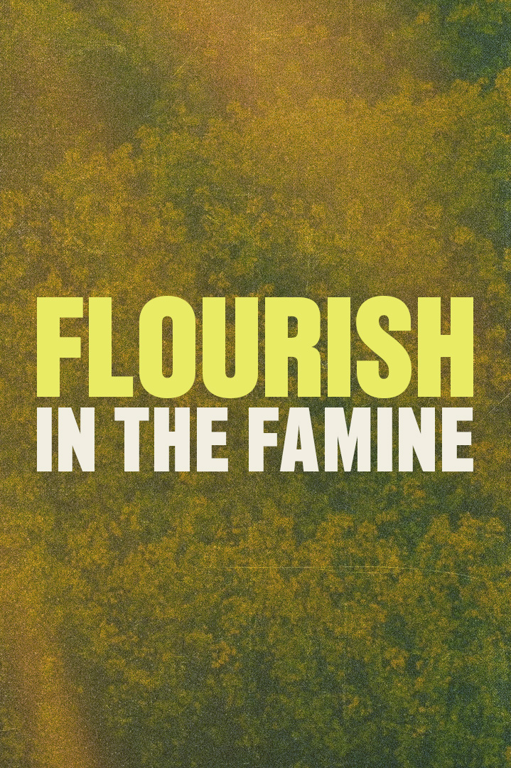 Flourish In The Famine