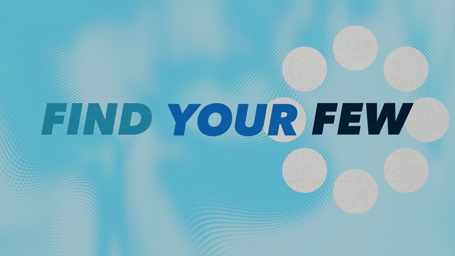 Groups: Find Your Few