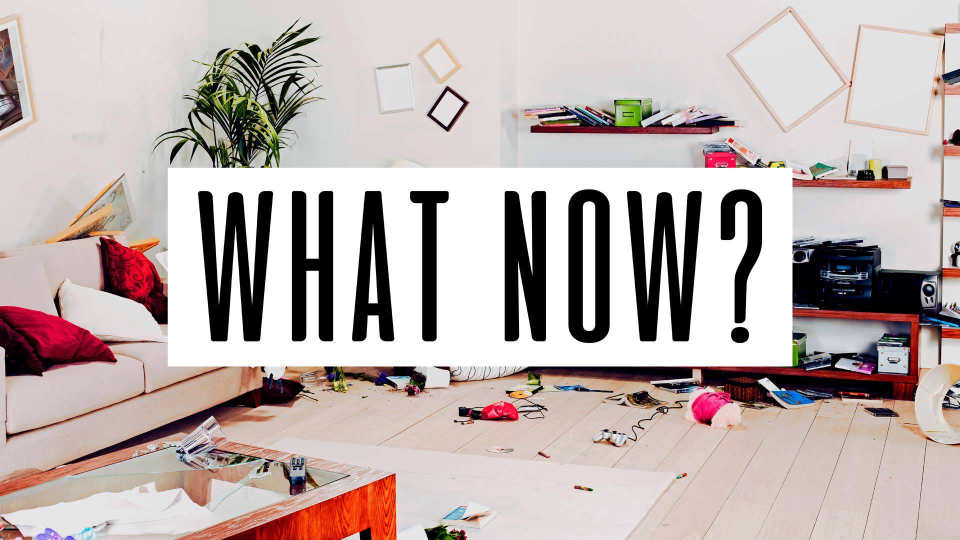 What Now?