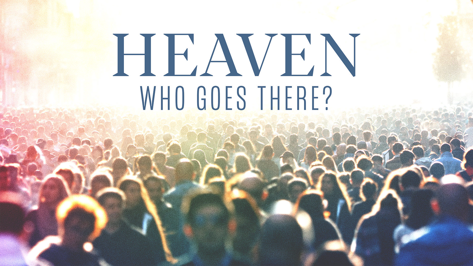 Heaven: Who Goes There?