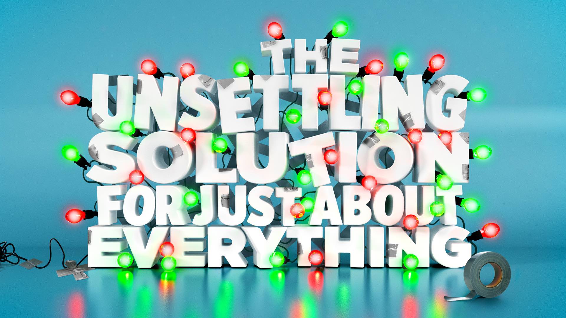 The Unsettling Solution for Just About Everything