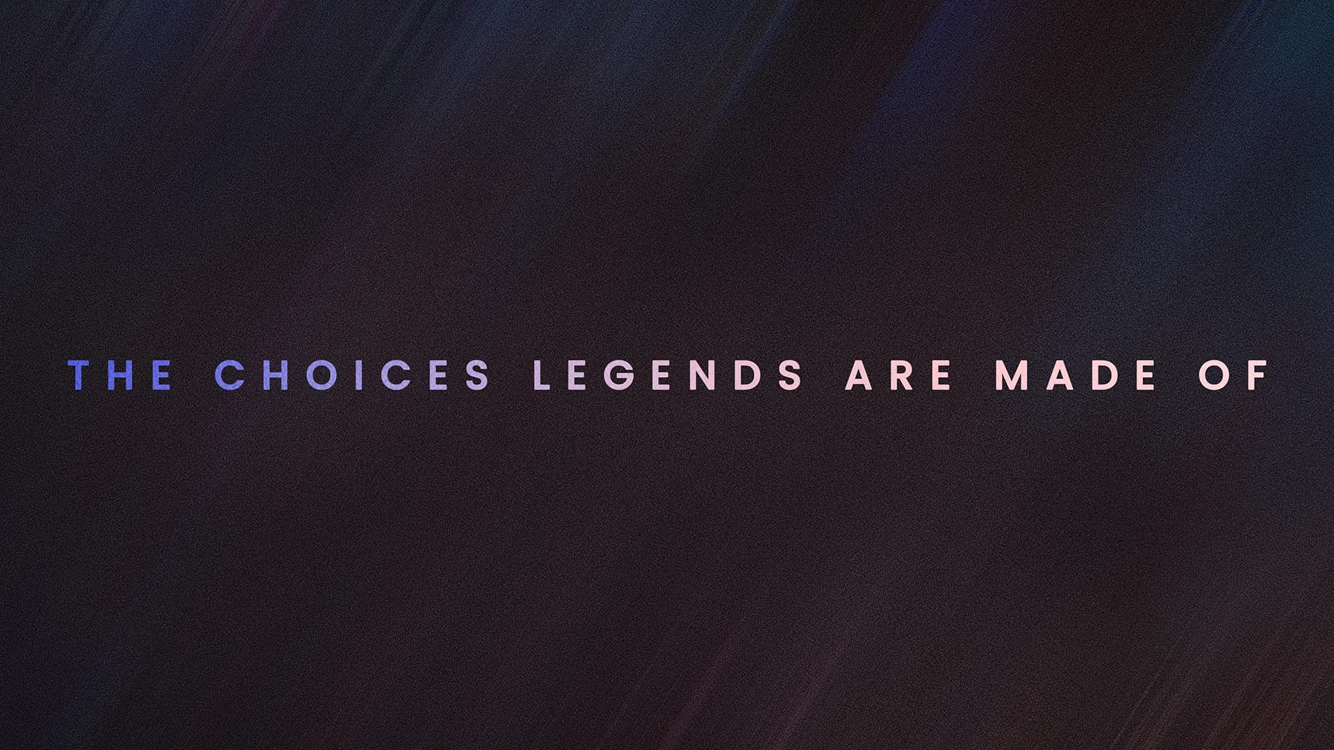 The Choices Legends Are Made Of