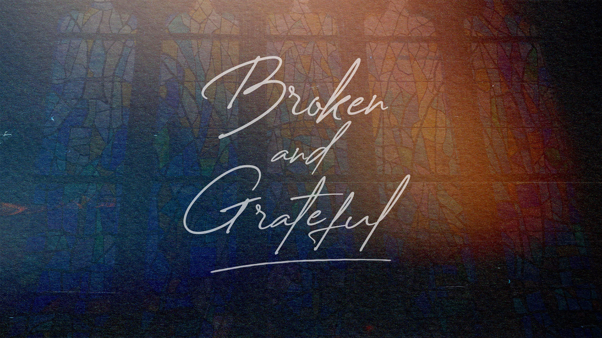 Broken and Grateful