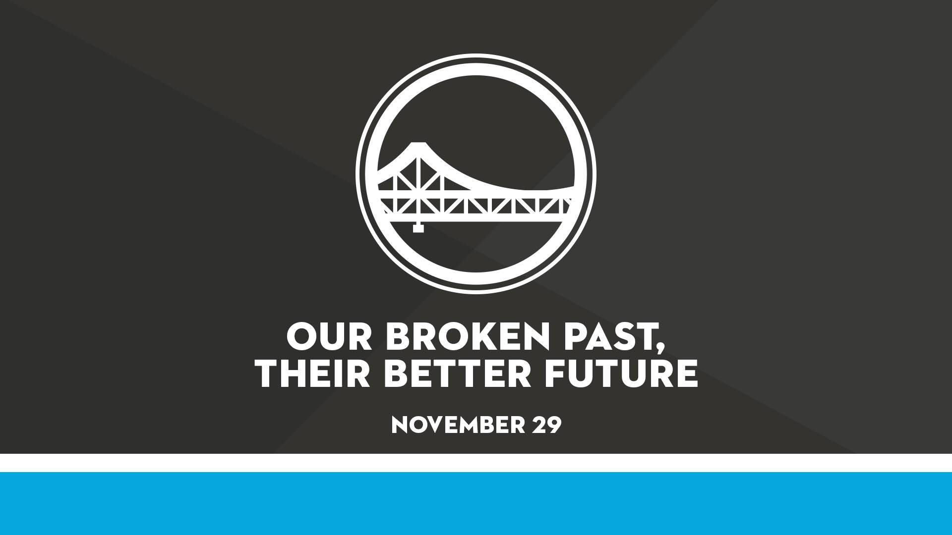 Our Broken Past, Their Better Future
